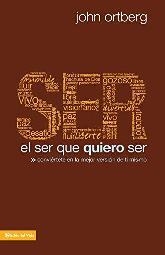 El ser que quiero ser: Conviértete en la mejor versión de ti mismo