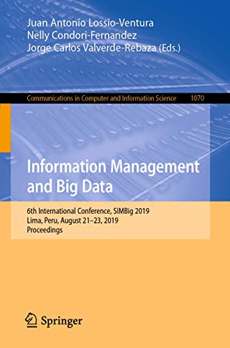 Information Management and Big Data: 6th International Conference, SIMBig 2019, Lima, Peru, August 21–23, 2019, Proceedings (Communications in Computer and Information Science, Band 1070)