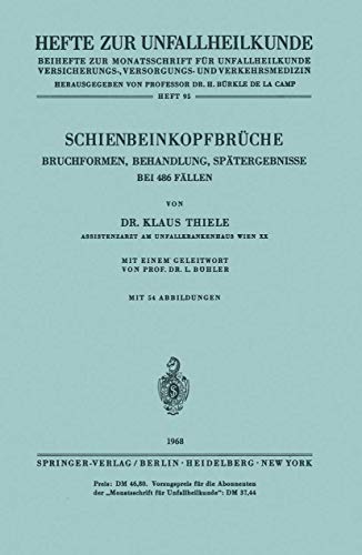 Schienbeinkopfbrüche: Bruchformen, Behandlung, Spätergebnisse bei 486 Fällen (Hefte zur Zeitschrift Der Unfallchirurg, 95, Band 95)