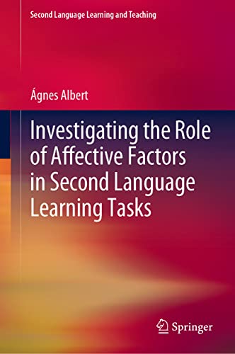 Investigating the Role of Affective Factors in Second Language Learning Tasks (Second Language Learning and Teaching)