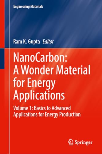 NanoCarbon: A Wonder Material for Energy Applications: Volume 1: Basics to Advanced Applications for Energy Production (Engineering Materials)