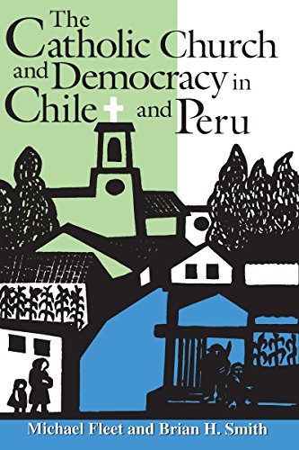 The Catholic Church and Democracy in Chile and Peru (Kellogg Institute Democracy and Development)