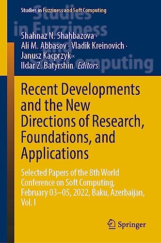Recent Developments and the New Directions of Research, Foundations, and Applications: Selected Papers of the 8th World Conference on Soft Computing, ... in Fuzziness and Soft Computing, 422, Band 1)