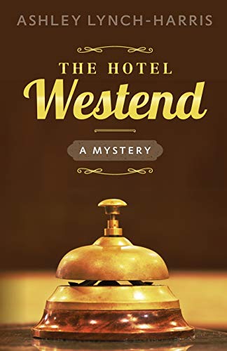 The Hotel Westend: A Mystery (Maitland Sisters Mystery, Band 1)