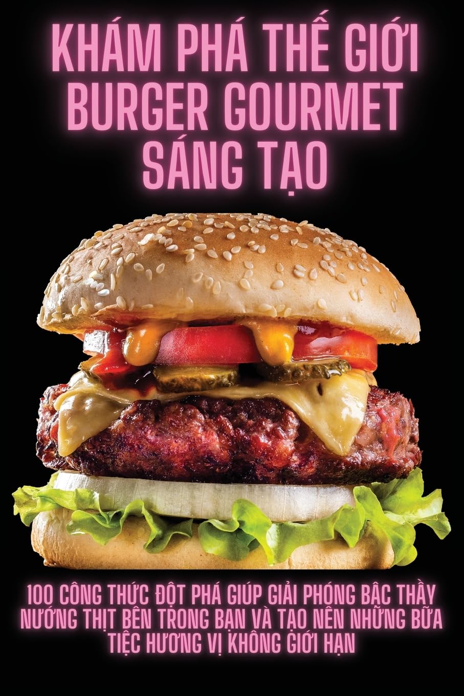 Khám Phá Thế Giới Burger Gourmet Sáng Tạo