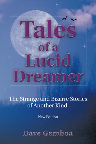 Tales of a Lucid Dreamer: The Strange and Bizarre Stories of Another Kind. Extended Edition: The Strange and Bizarre Stories of Another Kind. Ýextended Editioný
