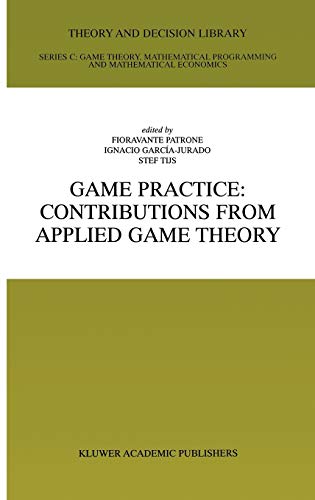 Game Practice: Contributions from Applied Game Theory (Theory and Decision Library C, 23, Band 23)