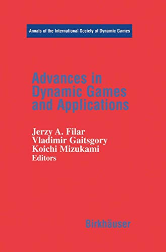 Advances in Dynamic Games and Applications (Annals of the International Society of Dynamic Games, 5, Band 5)