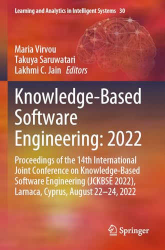 Knowledge-Based Software Engineering: 2022: Proceedings of the 14th International Joint Conference on Knowledge-Based Software Engineering (JCKBSE ... in Intelligent Systems, 30, Band 30)