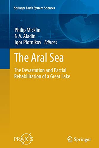 The Aral Sea: The Devastation and Partial Rehabilitation of a Great Lake (Springer Earth System Sciences, Band 10178)
