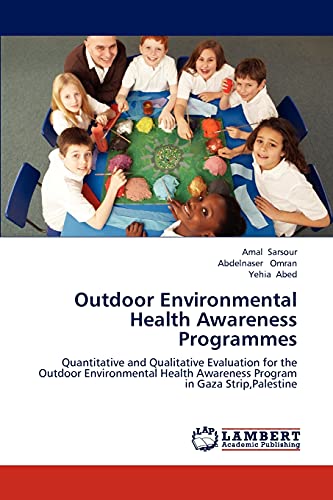 Outdoor Environmental Health Awareness Programmes: Quantitative and Qualitative Evaluation for the Outdoor Environmental Health Awareness Program in Gaza Strip,Palestine