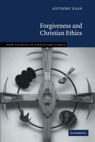 Forgiveness and Christian Ethics (New Studies in Christian Ethics, Band 30)