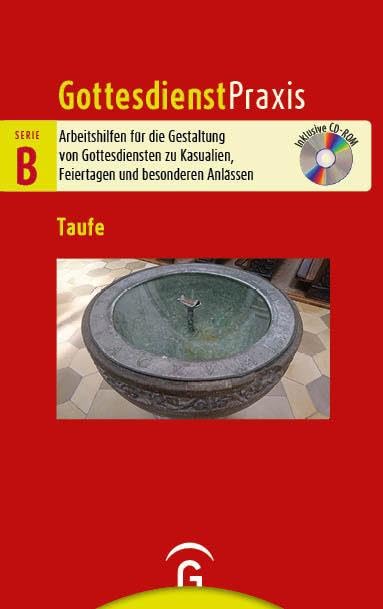 Taufe: Mit CD-ROM - Mit CD-ROM (Gottesdienstpraxis Serie B, Band 0)