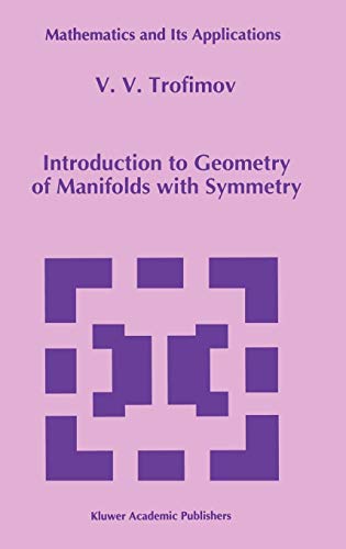 Introduction to Geometry of Manifolds with Symmetry (Mathematics and Its Applications, 270, Band 270)