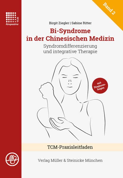Bi-Syndrome in der Chinesischen Medizin: Syndromdifferenzierung und integrative Therapie (Praxisreihe Traditionelle Chinesische Medizin)