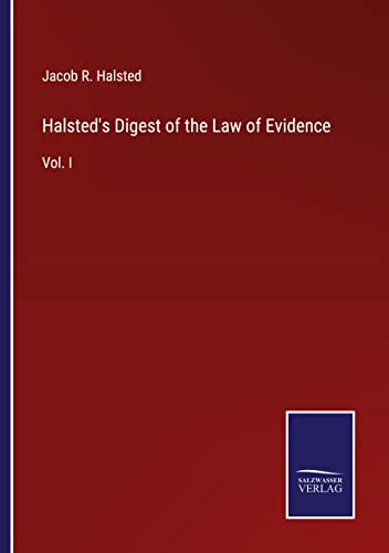 Halsted's Digest of the Law of Evidence: Vol. I