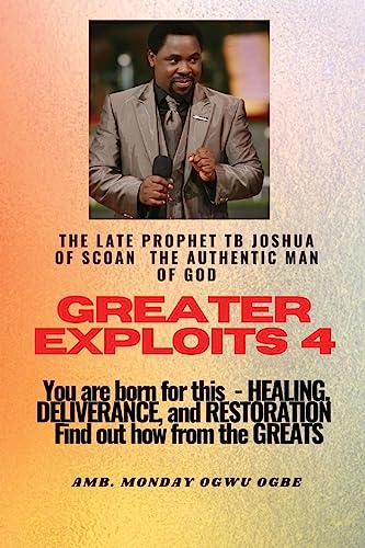 Greater Exploits - 4 You are Born for This - Healing, Deliverance and Restoration - Find out how from the Greats: You are Born for This - Healing, ... Restoration - Find out how from the Greats
