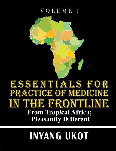 Essentials for Practice of Medicine in the Frontline: From Tropical Africa; Pleasantly Different
