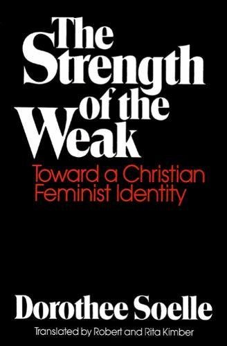 The Strength of the Weak: Toward a Christian Feminist Identity: Towards a Christian Feminist Identity