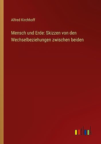 Mensch und Erde: Skizzen von den Wechselbeziehungen zwischen beiden