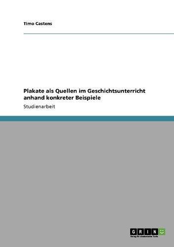 Plakate als Quellen im Geschichtsunterricht anhand konkreter Beispiele