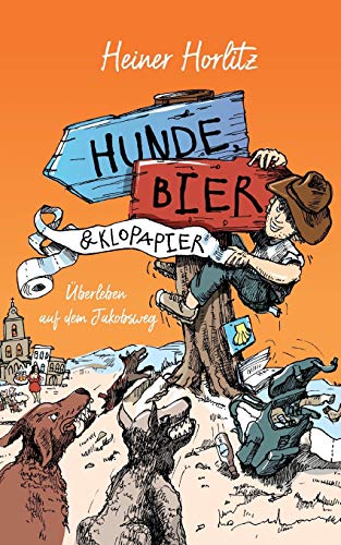Hunde, Bier & Klopapier: Überleben auf dem Jakobsweg