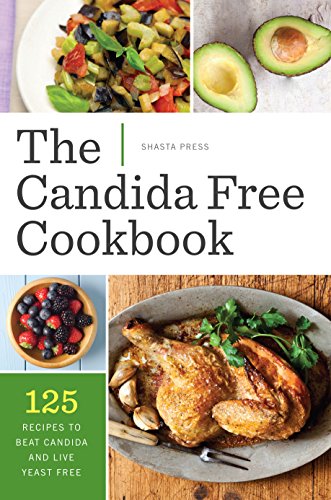 The Candida Free Cookbook: 125 Recipes to Beat Candida and Live Yeast Free