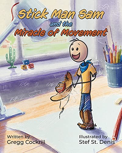 Stick Man Sam and the Miracle of Movement (The Adventures of Stick Man Sam)