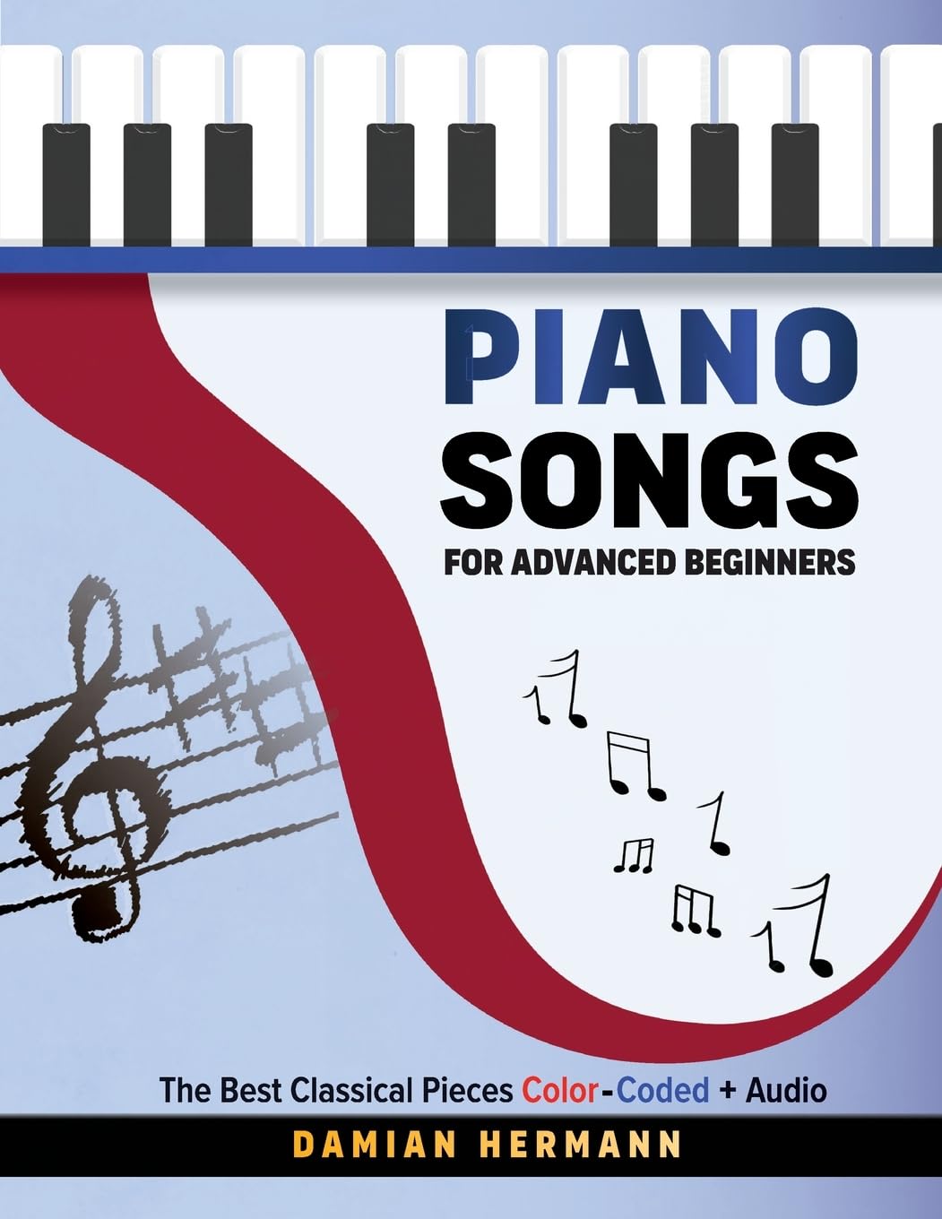 Piano Songs for Advanced Beginners: The Best Classical Pieces Color-Coded + Audio (Piano Music: Keys & Chords to Harmony, Band 4)