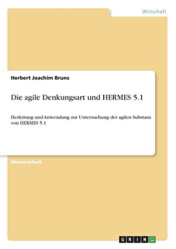 Die agile Denkungsart und HERMES 5.1: Herleitung und Anwendung zur Untersuchung der agilen Substanz von HERMES 5.1