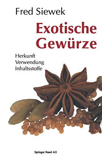 Exotische Gewürze: Herkunft Verwendung Inhaltsstoffe