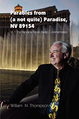 Parables from (a not quite) Paradise, NV 89154: V. 1 The Nevada Public Radio Commentaries (Parables from (a Not Quite) Paradise, NV 89154: The Nevada Public Radio Commentaries)