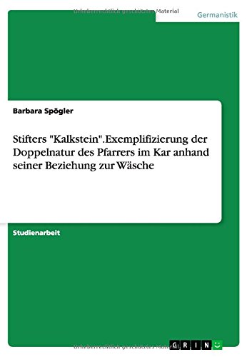Stifters Kalkstein.Exemplifizierung der Doppelnatur des Pfarrers im Kar anhand seiner Beziehung zur Wäsche