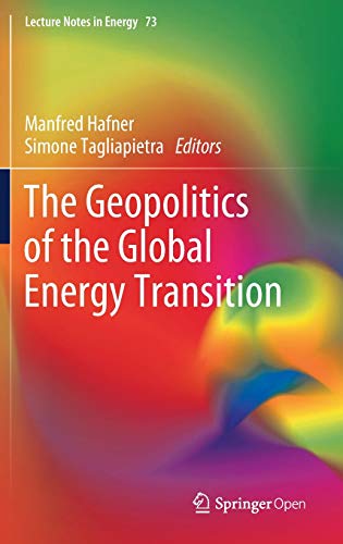 The Geopolitics of the Global Energy Transition (Lecture Notes in Energy, 73, Band 73)