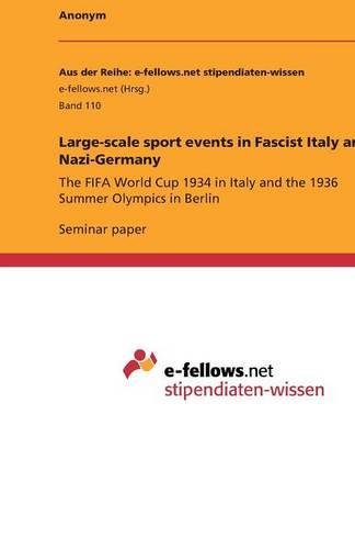 Large-scale sport events in Fascist Italy and Nazi-Germany: The FIFA World Cup 1934 in Italy and the 1936 Summer Olympics in Berlin