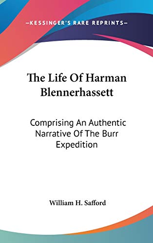 The Life Of Harman Blennerhassett: Comprising An Authentic Narrative Of The Burr Expedition