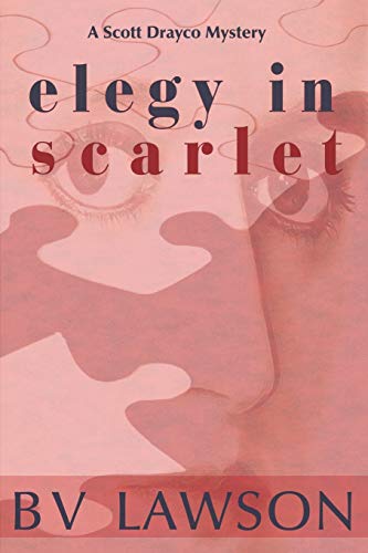Elegy in Scarlet: A Scott Drayco Mystery (Scott Drayco Mystery Series, Band 4)