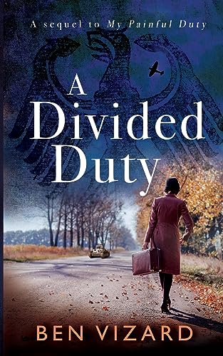 A Divided Duty: A sequel to My Painful Duty: Divided by war, united by love