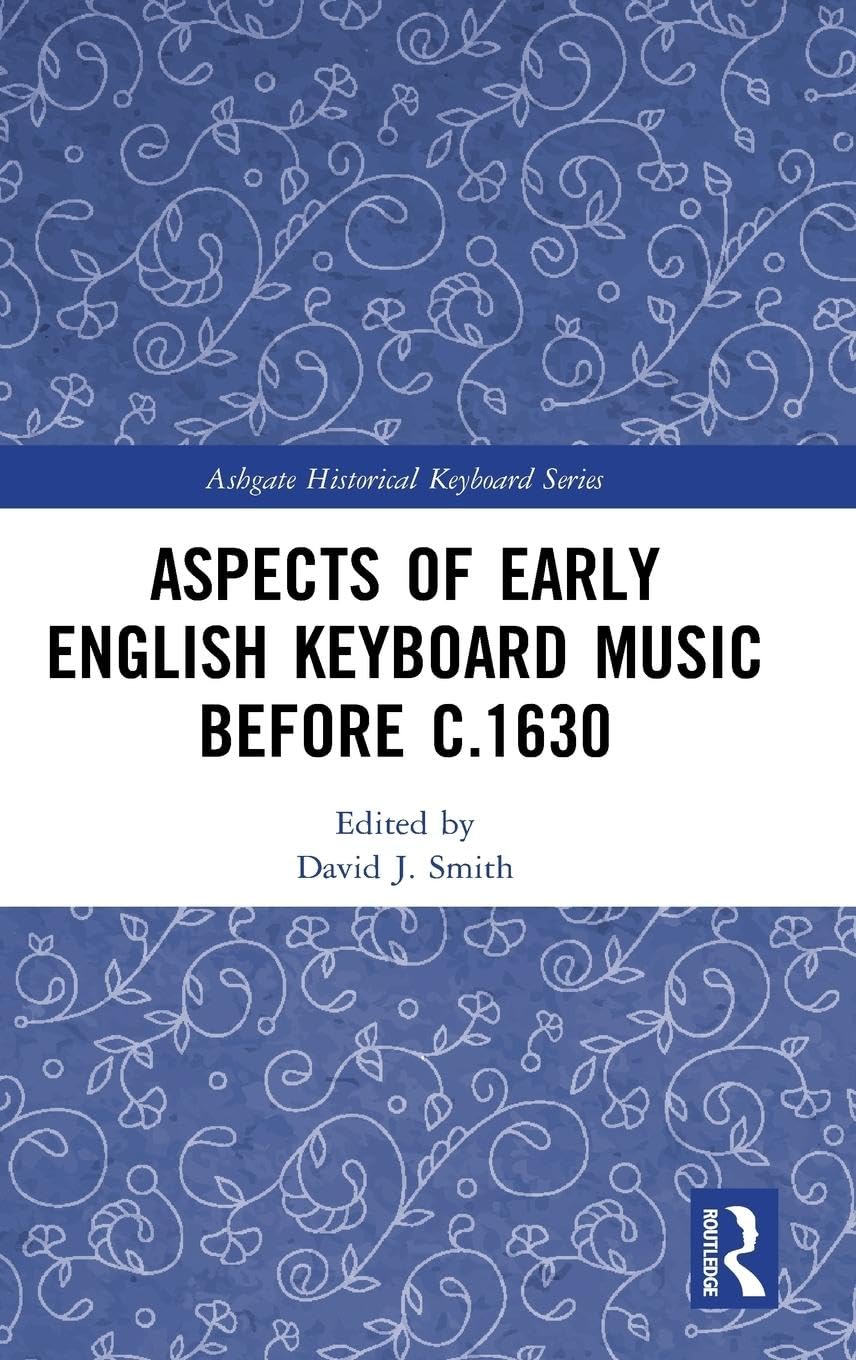 Aspects of Early English Keyboard Music before c.1630 (Ashgate Historical Keyboard)