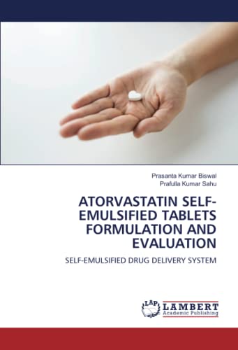 ATORVASTATIN SELF-EMULSIFIED TABLETS FORMULATION AND EVALUATION: SELF-EMULSIFIED DRUG DELIVERY SYSTEM