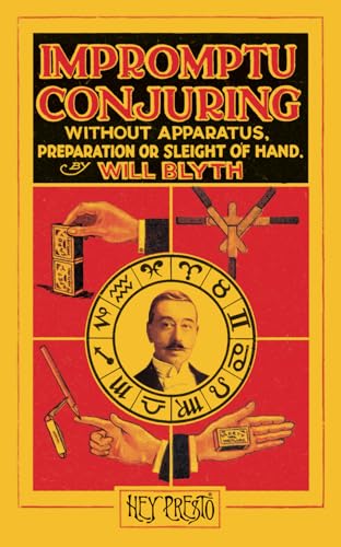 Impromptu Conjuring (Hey Presto Magic Book): Without Apparatus, Preparation or Sleight-of-Hand