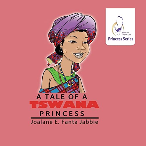 Nubian Princess Princesses Series: A Tale of a Tswana Princess