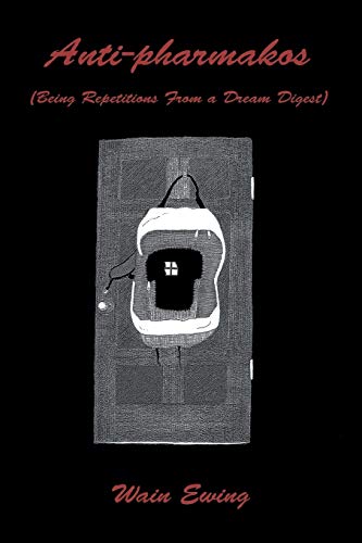 Anti-pharmakos: (Being Repetitions From a Dream Digest)
