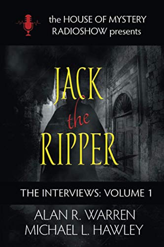 Jack the Ripper; The Interviews: House of Mystery Radio Show presents (The House of Mystery Radio Show Presents The Interviews, Band 1)