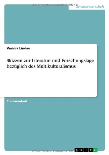 Skizzen zur Literatur- und Forschungslage bezüglich des Multikulturalismus
