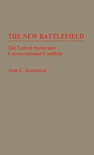 The New Battlefield: The United States and Unconventional Conflicts (Contributions in Military Studies)