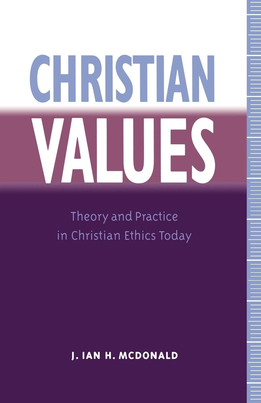Christian Values: Theory and Practice in Christian Ethics Today