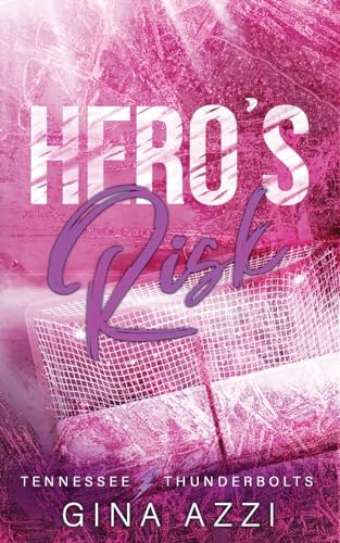 Hero's Risk: A Second Chance Hockey Romance: A Second Chance Romance (Tennessee Thunderbolts, Band 5)