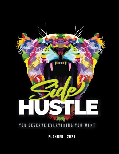 2021 Side Hustle Planner: Your Guide to Getting & Maintaining a Side Hustle