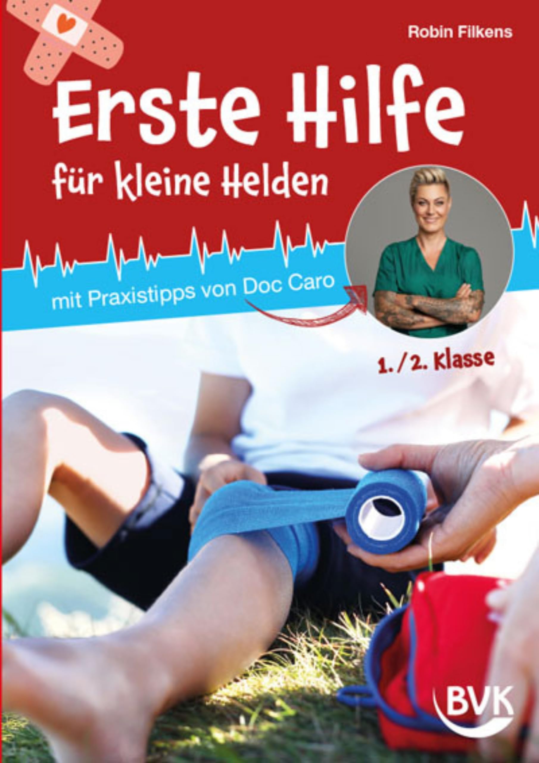 Erste Hilfe für kleine Helden: mit Praxistipps von Doc Caro | Projekt für Schule und Gesundheitsbildung (Anfangsunterricht 1./2. Klasse) (Erste Hilfe mit Doc Caro , Band 1)